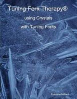 Tuning Fork Therapy® using Crystals with Tuning Forks
