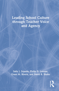 Hardcover Leading School Culture through Teacher Voice and Agency Book