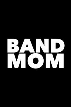 Paperback Band Mom: 6x9 120 Page Lined Composition Notebook Funny Band Mom Gift Book