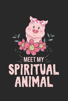 Meet my spiritual animal pig: diary, notebook, book 100 lined pages in softcover for everything you want to write down and not forget