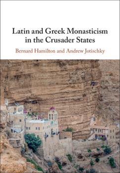 Hardcover Latin and Greek Monasticism in the Crusader States Book