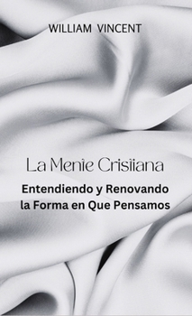 Hardcover La Mente Cristiana: Entendiendo y Renovando la Forma en Que Pensamos Book