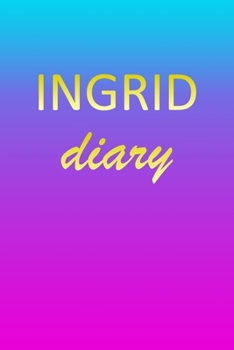 Paperback Ingrid: Journal Diary - Personalized First Name Personal Writing - Letter I Blue Purple Pink Gold Effect Cover - Daily Diaries Book