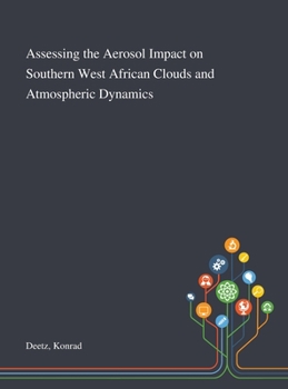 Hardcover Assessing the Aerosol Impact on Southern West African Clouds and Atmospheric Dynamics Book