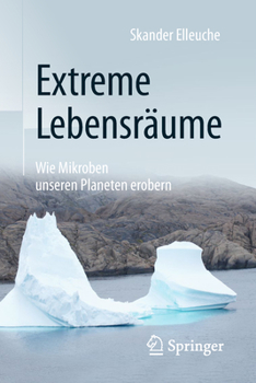 Paperback Extreme Lebensräume: Wie Mikroben Unseren Planeten Erobern [German] Book