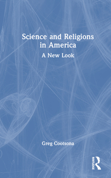 Hardcover Science and Religions in America: A New Look Book