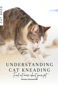 Paperback Understanding Cat Kneading: Find out more about your pet Book