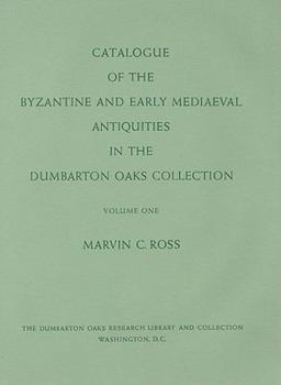 Hardcover Catalogue of the Byzantine and Early Mediaeval Antiquities in the Dumbarton Oaks Collection, Volume One: Metalwork, Ceramics, Glass, Glyptics, Paintin Book