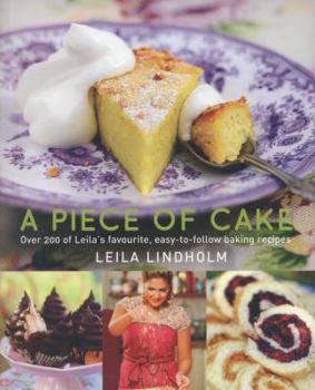 Paperback A Piece of Cake: Over 200 of Leila's Favourite, Easy-to-Follow Baking Recipes (IMM Lifestyle) Beginner-Friendly Cookies, Cupcakes, Crumbles, Birthday Cakes, Breads, Jams, Spreads, and More Book