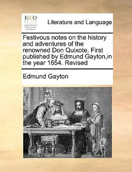 Paperback Festivous notes on the history and adventures of the renowned Don Quixote. First published by Edmund Gayton, in the year 1654. Revised Book