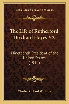 Paperback The Life of Rutherford Birchard Hayes V2: Nineteenth President of the United States (1914) Book