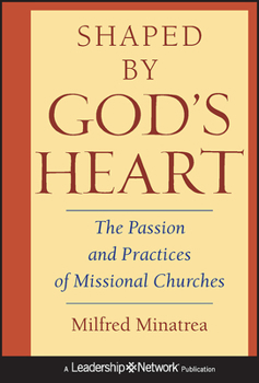 Hardcover Shaped by God's Heart: The Passion and Practices of Missional Churches Book