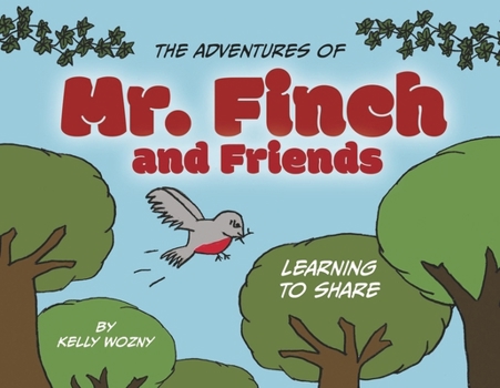 The Adventures of Mr. Finch and Friends: Learning to Share