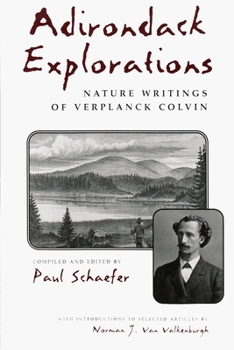 Paperback Adirondack Explorations: Nature Writings of Verplanck Colvin Book