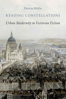 Hardcover Reading Constellations: Urban Modernity in Victorian Fiction Book