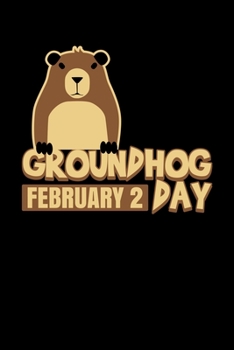 Paperback Groundhog February 2 Day: Groundhog Day Notebook - Funny Woodchuck Sayings Forecasting Journal February 2 Holiday Mini Notepad Gift College Rule Book