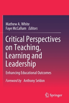 Paperback Critical Perspectives on Teaching, Learning and Leadership: Enhancing Educational Outcomes Book