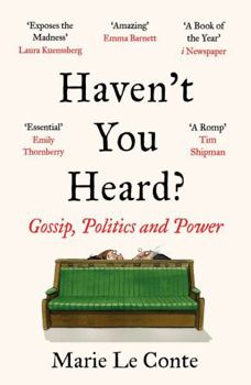 Paperback Haven't You Heard?: Gossip, Politics and Power Book