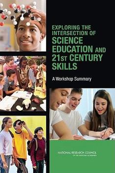 Paperback Exploring the Intersection of Science Education and 21st Century Skills: A Workshop Summary Book