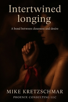 Interwoven Longing: A Bond Between Closeness and Desire