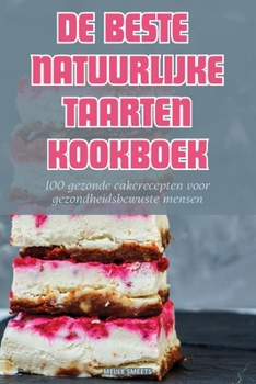 Paperback de Beste Natuurlijke Taarten [Dutch] Book