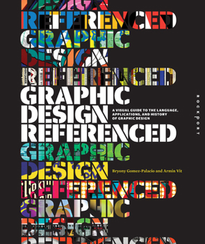 Paperback Graphic Design, Referenced: A Visual Guide to the Language, Applications, and History of Graphic Design Book