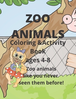 Paperback Zoo Animals Coloring and Activity book ages 4-8: Like you have never seen them before. Book