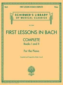 Paperback First Lessons in Bach, Complete: Schirmer Library of Classics Volume 2066 for the Piano Book