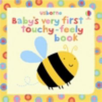 Baby's Very First Touchy-Feely Book - Book  of the Baby's Very First Books