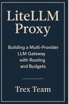 Paperback LiteLLM Proxy: Building a Multi-Provider LLM Gateway with Routing and Budgets Book
