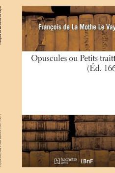 Paperback Opuscules Ou Petits Traittez [French] Book