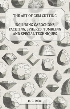 Paperback The Art of Gem Cutting - Including Cabochons, Faceting, Spheres, Tumbling and Special Techniques Book