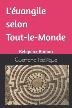 Paperback L'évangile selon Tout-le-Monde: Religieux Roman [French] Book