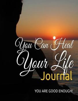 Paperback You Can Heal Your Life Journal: You Are Good Enough! Book