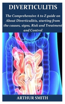 Paperback Diverticulitis: The ultimate guide on how to restore you intestinal health, diet programme, and recipes and lots more tips for recover Book