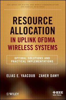 Hardcover Resource Allocation in Uplink Ofdma Wireless Systems: Optimal Solutions and Practical Implementations Book