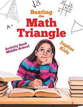 Paperback Beating the Math Triangle: Activity Book Middle School Book