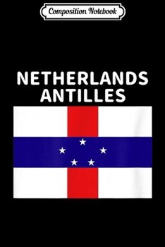 Composition Notebook: Netherlands Dutch Antilles Islands Flag Pride  Journal/Notebook Blank Lined Ruled 6x9 100 Pages