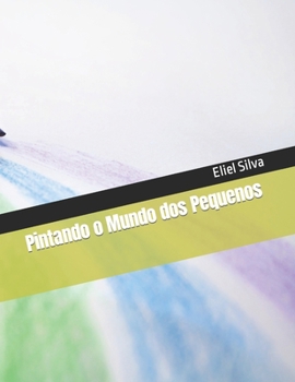 Paperback Pintando o Mundo dos Pequenos [Portuguese] Book