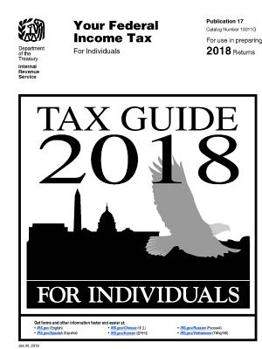 Paperback Tax Guide 2018 - For Individuals (Publication 17). For use in preparing 2018 Returns Book
