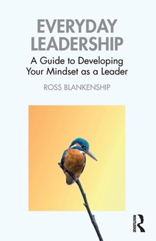 Paperback Everyday Leadership: A Guide to Developing Your Mindset as a Leader Book