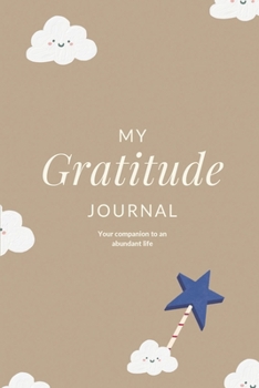 Paperback My Gratitude Journal: Your companion to an abundant life Book