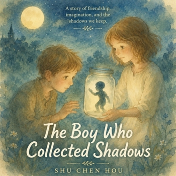 The Boy Who Collected Shadows (Whispers of Wonder)