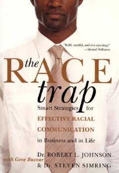 Hardcover The Race Trap: Smart Strategies for Effective Racial Communication in Business and in Life Book