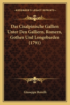 Paperback Das Cisalpinische Gallien Unter Den Galliern, Romern, Gothen Und Longobarden (1791) [German] Book