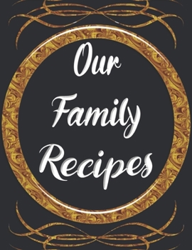 Paperback Our Family Recipes: Recipes binder: Elegant Journal to Write In Recipe cards and box, chic Food Cookbook Design, Document all Your Special Book