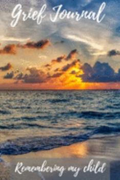 Paperback Grief Journal Remembering my Child: Grieving The Loss Of Your Child Book