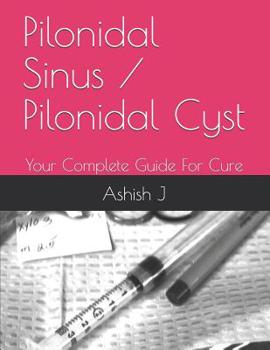 Paperback Pilonidal Sinus / Pilonidal Cyst: Your Complete Guide For Cure Book