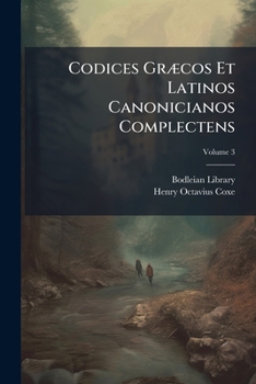 Paperback Codices Græcos Et Latinos Canonicianos Complectens; Volume 3 Book