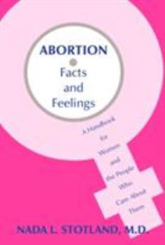 Abortion: Facts and Feelings - A Handbook for Women and the People Who Care About Them